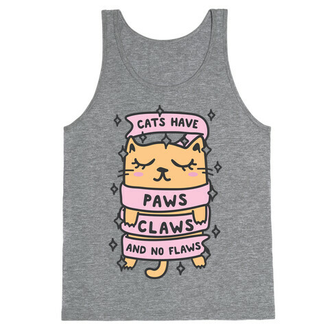 Cats Have Paws, Claws, And No Flaws Tank Top