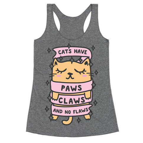 Cats Have Paws, Claws, And No Flaws Racerback Tank Top