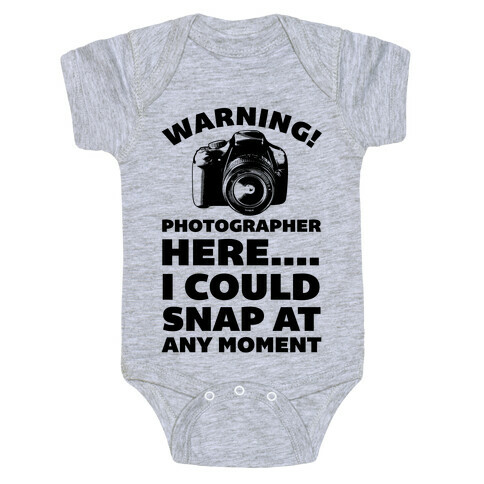 Warning! Photographer Here I Could Snap At Any Moment. Baby One-Piece