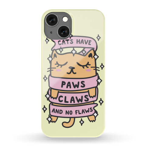 Cats Have Paws, Claws, And No Flaws Phone Case