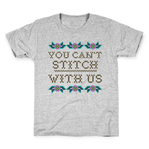 You Can't Stitch with Us Kids T-Shirt