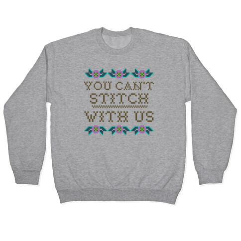 You Can't Stitch with Us Pullover