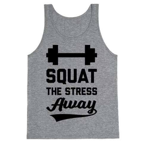 Squat The Stress Away Tank Top