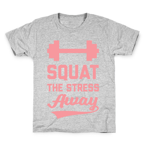 Squat The Stress Away Kids T-Shirt