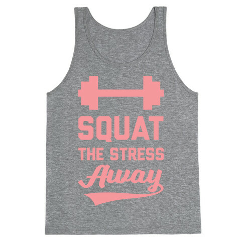 Squat The Stress Away Tank Top