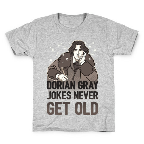 Dorian Gray Jokes Never Get Old Kids T-Shirt