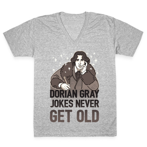 Dorian Gray Jokes Never Get Old V-Neck Tee Shirt