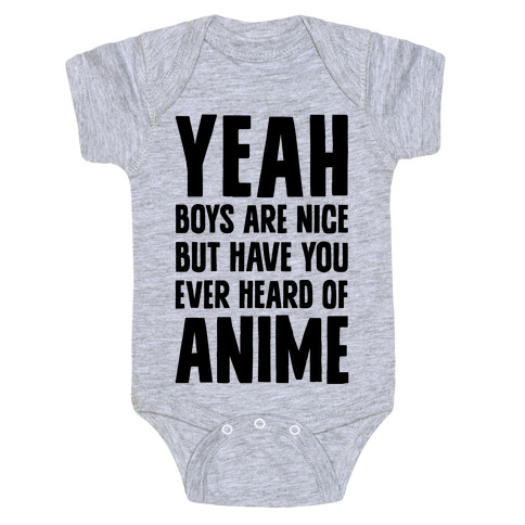Yeah Boys Are Nice But Have You Ever Heard Of Anime Baby One-Piece