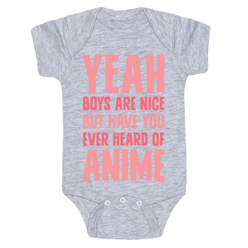 Yeah Boys Are Nice But Have You Ever Heard Of Anime Baby One-Piece