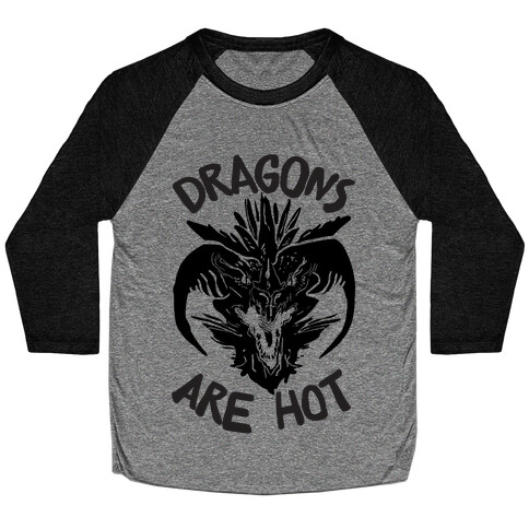 Dragons Are Hot Baseball Tee