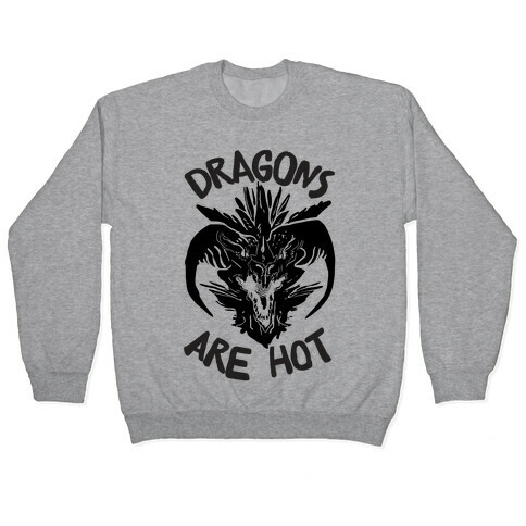 Dragons Are Hot Pullover