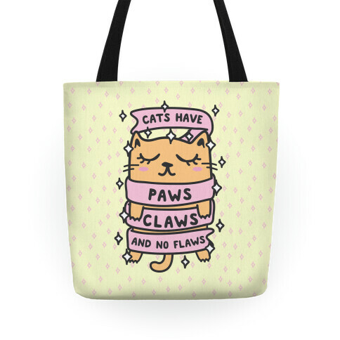Cats Have Paws, Claws, and No Flaws Tote