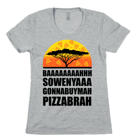 Gonna Buy Mah Pizza Brah Womens T-Shirt