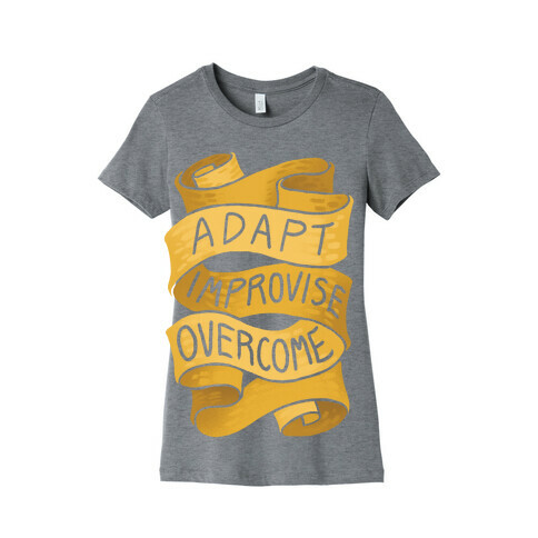 Adapt, Improvise, Overcome Womens T-Shirt