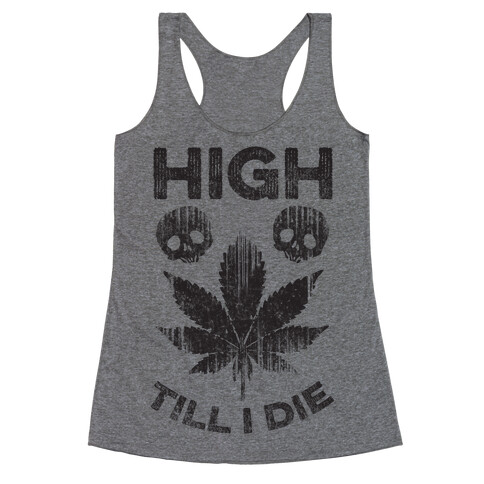 High Till I Die Racerback Tank Top