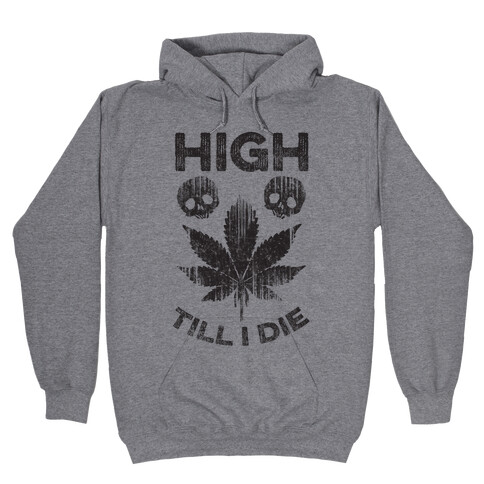 High Till I Die Hooded Sweatshirt