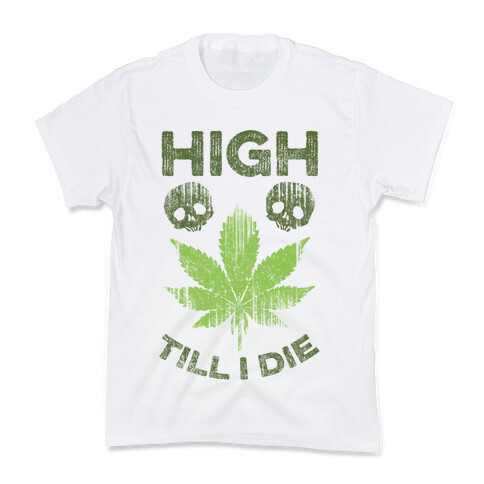 High Till I Die Kids T-Shirt