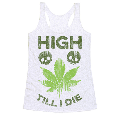 High Till I Die Racerback Tank Top