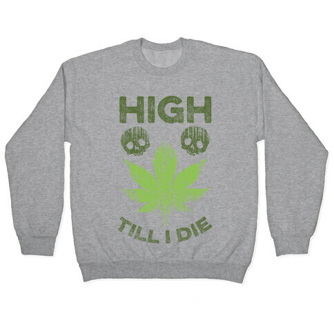 High Till I Die Pullover