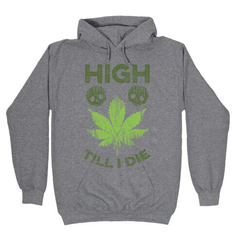 High Till I Die Hooded Sweatshirt