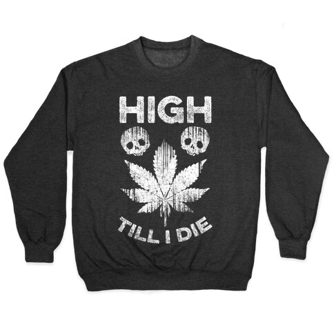 High Till I Die Pullover