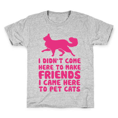 I'm Not Here To Make Friends I'm Here To Pet Cats Kids T-Shirt