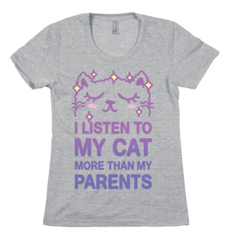 I Listen To My Cat More Than My Parents Womens T-Shirt