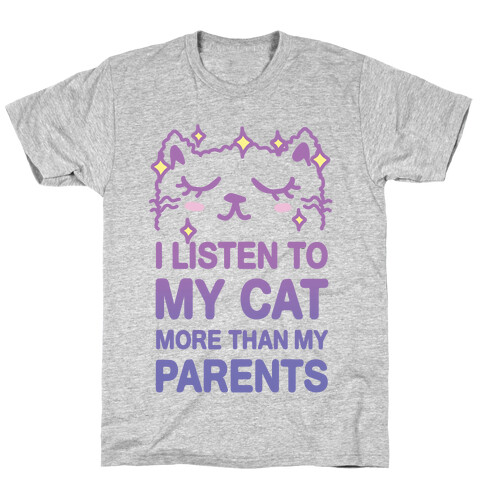 I Listen To My Cat More Than My Parents T-Shirt