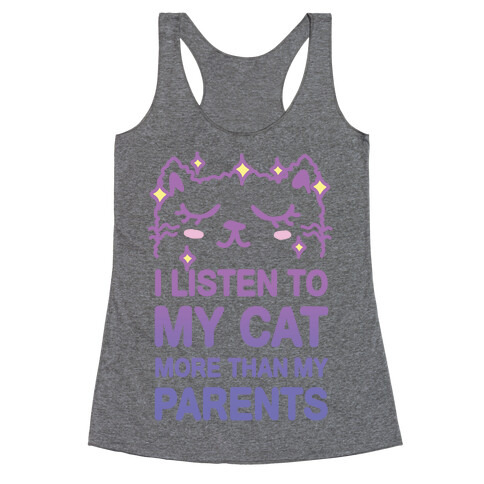 I Listen To My Cat More Than My Parents Racerback Tank Top