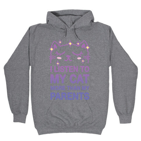 I Listen To My Cat More Than My Parents Hooded Sweatshirt