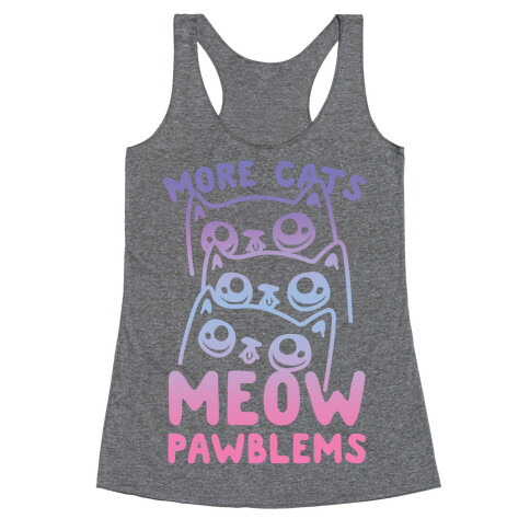 More Cats Meow Pawblems Racerback Tank Top