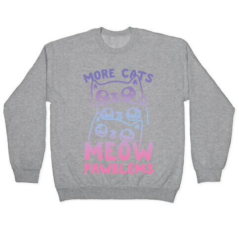 More Cats Meow Pawblems Pullover