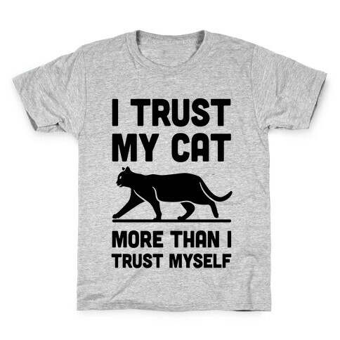 I Trust My Cat More Than I Trust Myself Kids T-Shirt
