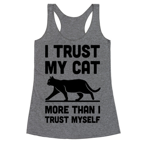 I Trust My Cat More Than I Trust Myself Racerback Tank Top