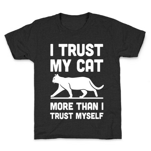 I Trust My Cat More Than I Trust Myself Kids T-Shirt