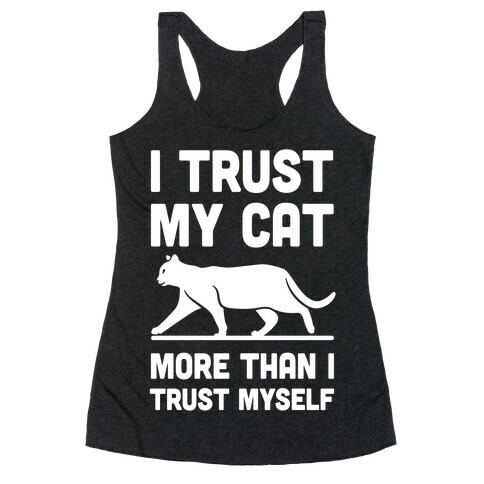 I Trust My Cat More Than I Trust Myself Racerback Tank Top