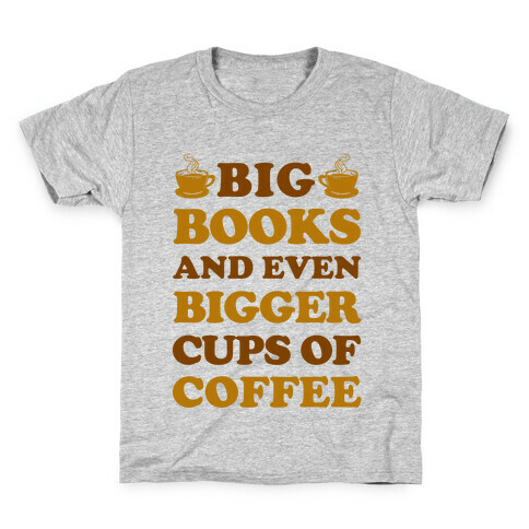 Big Books And Even Bigger Cups Of Coffee Kids T-Shirt