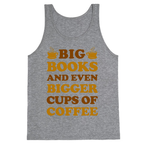Big Books And Even Bigger Cups Of Coffee Tank Top