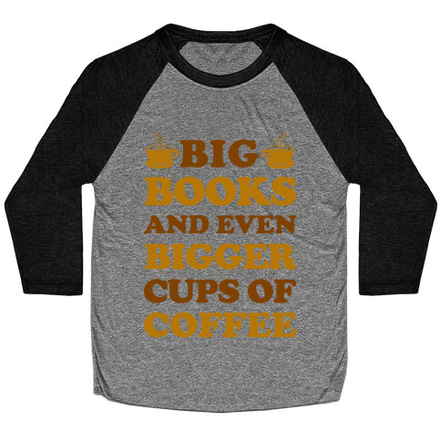 Big Books And Even Bigger Cups Of Coffee Baseball Tee