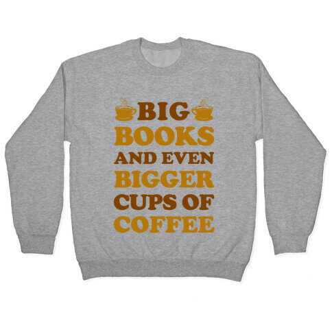Big Books And Even Bigger Cups Of Coffee Pullover