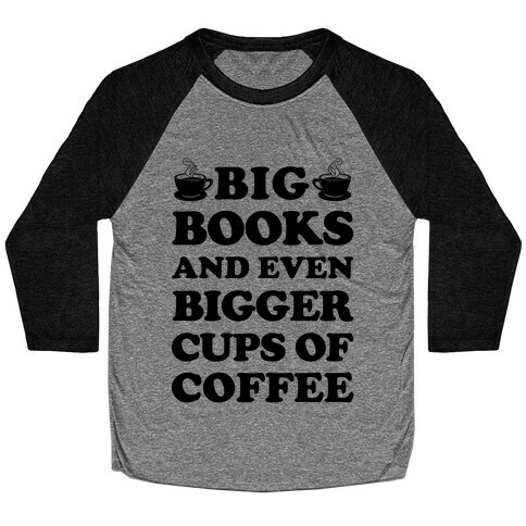 Big Books And Even Bigger Cups Of Coffee Baseball Tee