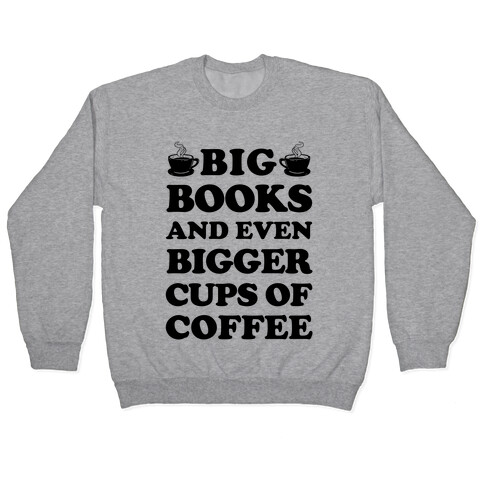 Big Books And Even Bigger Cups Of Coffee Pullover