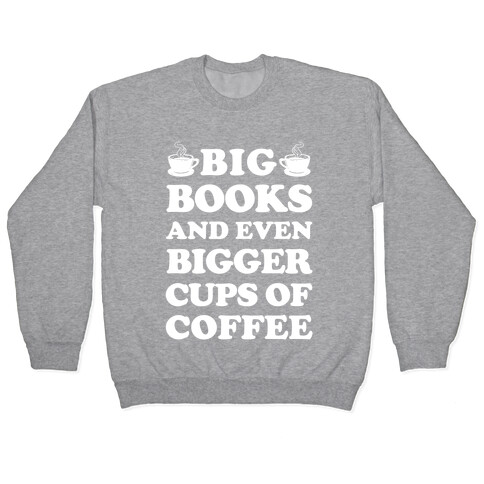 Big Books And Even Bigger Cups Of Coffee Pullover