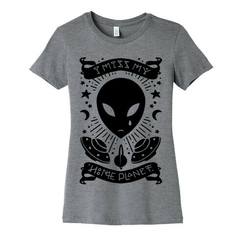 I Miss My Home Planet Womens T-Shirt