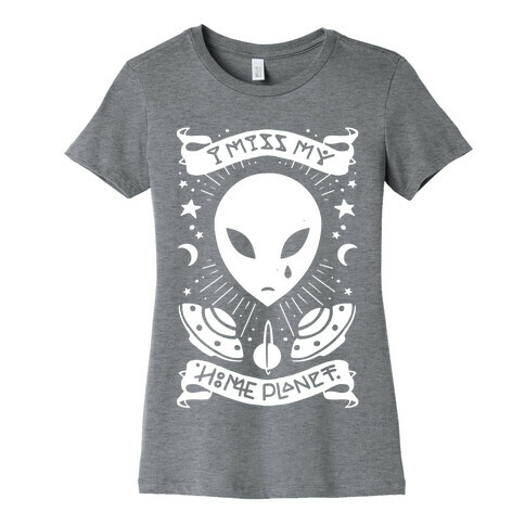 I Miss My Home Planet Womens T-Shirt