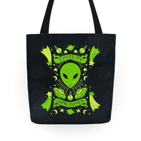 I Miss My Home Planet Tote