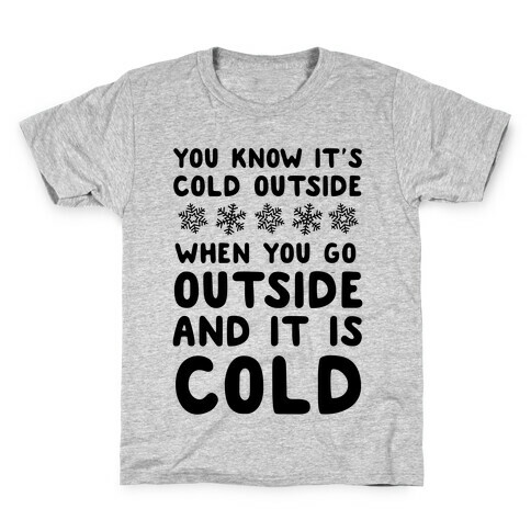 You Know It's Cold Outside Kids T-Shirt