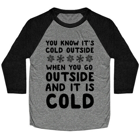 You Know It's Cold Outside Baseball Tee