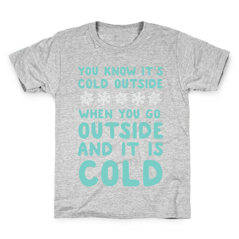 You Know It's Cold Outside Kids T-Shirt