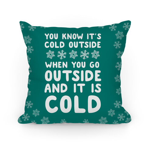 You Know It's Cold Outside Pillow